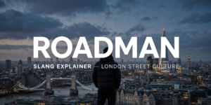roadman slang meaning – complete guide