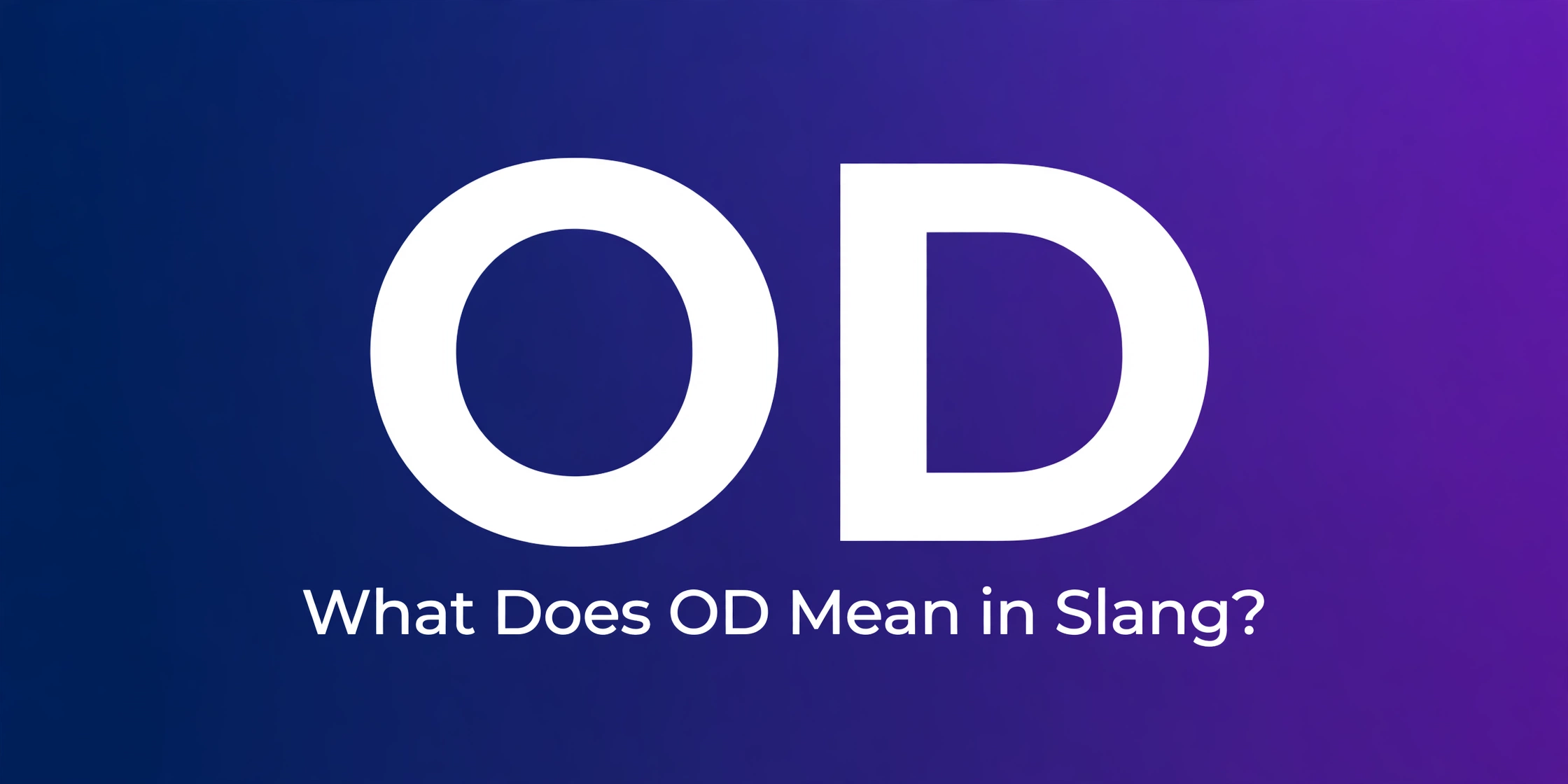 what does od mean slang – complete guide