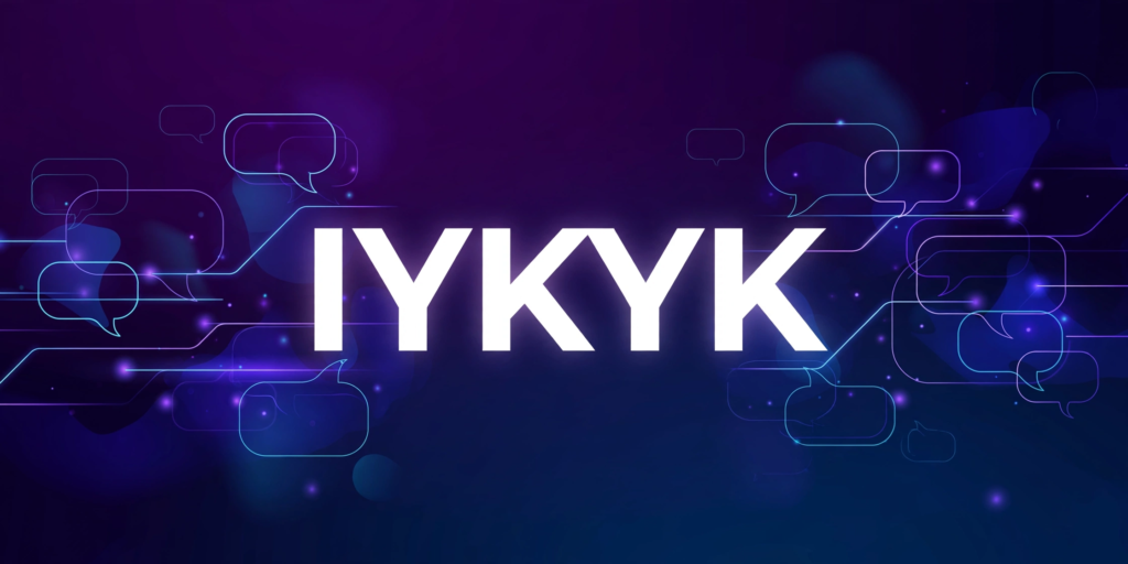 IYKYK meaning – complete guide